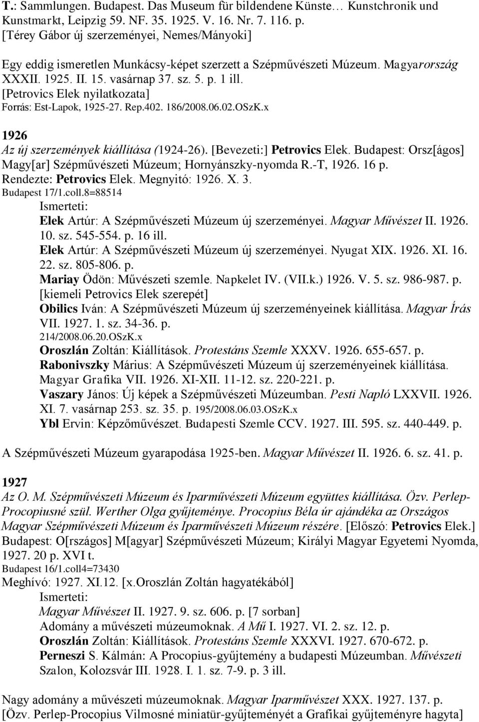 [Petrovics Elek nyilatkozata] Est-Lapok, 1925-27. Rep.402. 186/2008.06.02.OSzK.x 1926 Az új szerzemények kiállítása (1924-26). [Bevezeti:] Petrovics Elek.