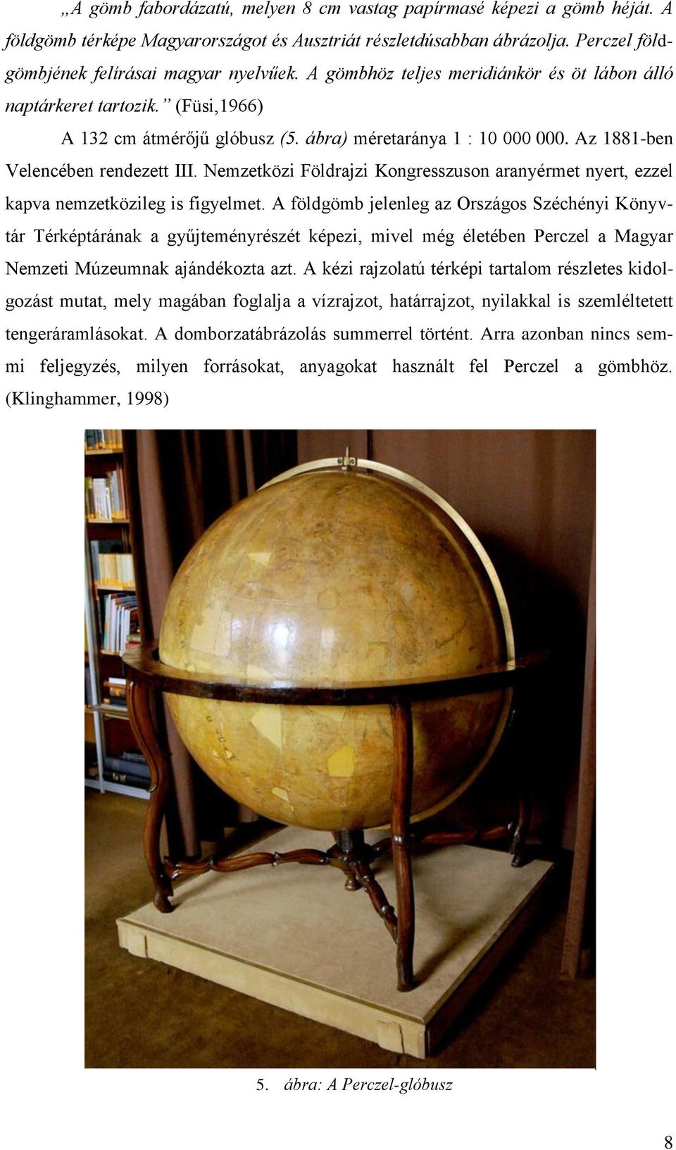 Nemzetközi Földrajzi Kongresszuson aranyérmet nyert, ezzel kapva nemzetközileg is figyelmet.