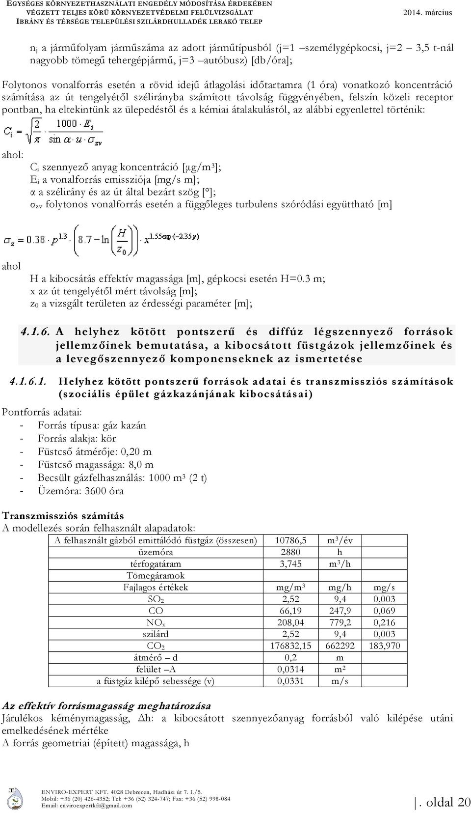 átlagolási időtartamra (1 óra) vonatkozó koncentráció számítása az út tengelyétől szélirányba számított távolság függvényében, felszín közeli receptor pontban, ha eltekintünk az ülepedéstől és a