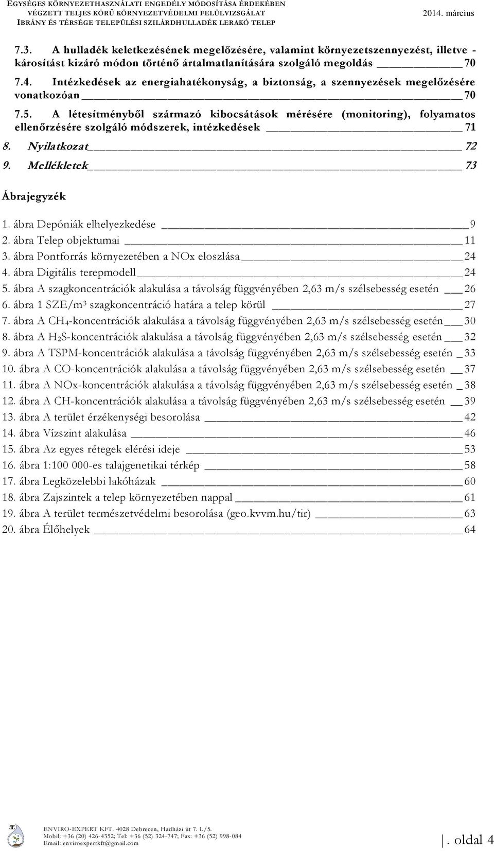 Intézkedések az energiahatékonyság, a biztonság, a szennyezések megelőzésére vonatkozóan 70 7.5.