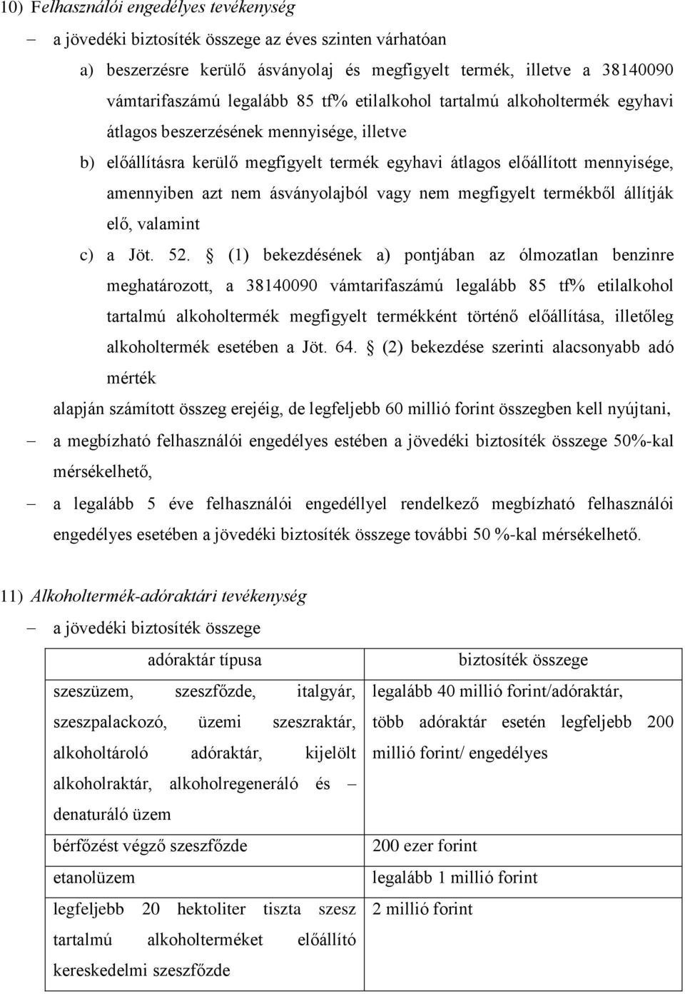 ásványolajból vagy nem megfigyelt termékből állítják elő, valamint c) a Jöt. 52.