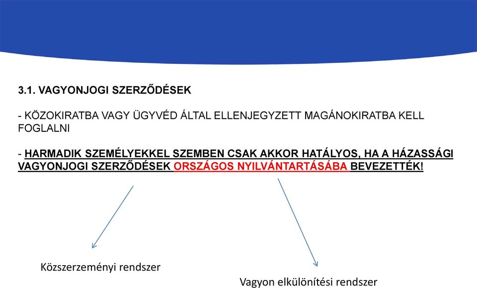 AKKOR HATÁLYOS, HA A HÁZASSÁGI VAGYONJOGI EK ORSZÁGOS