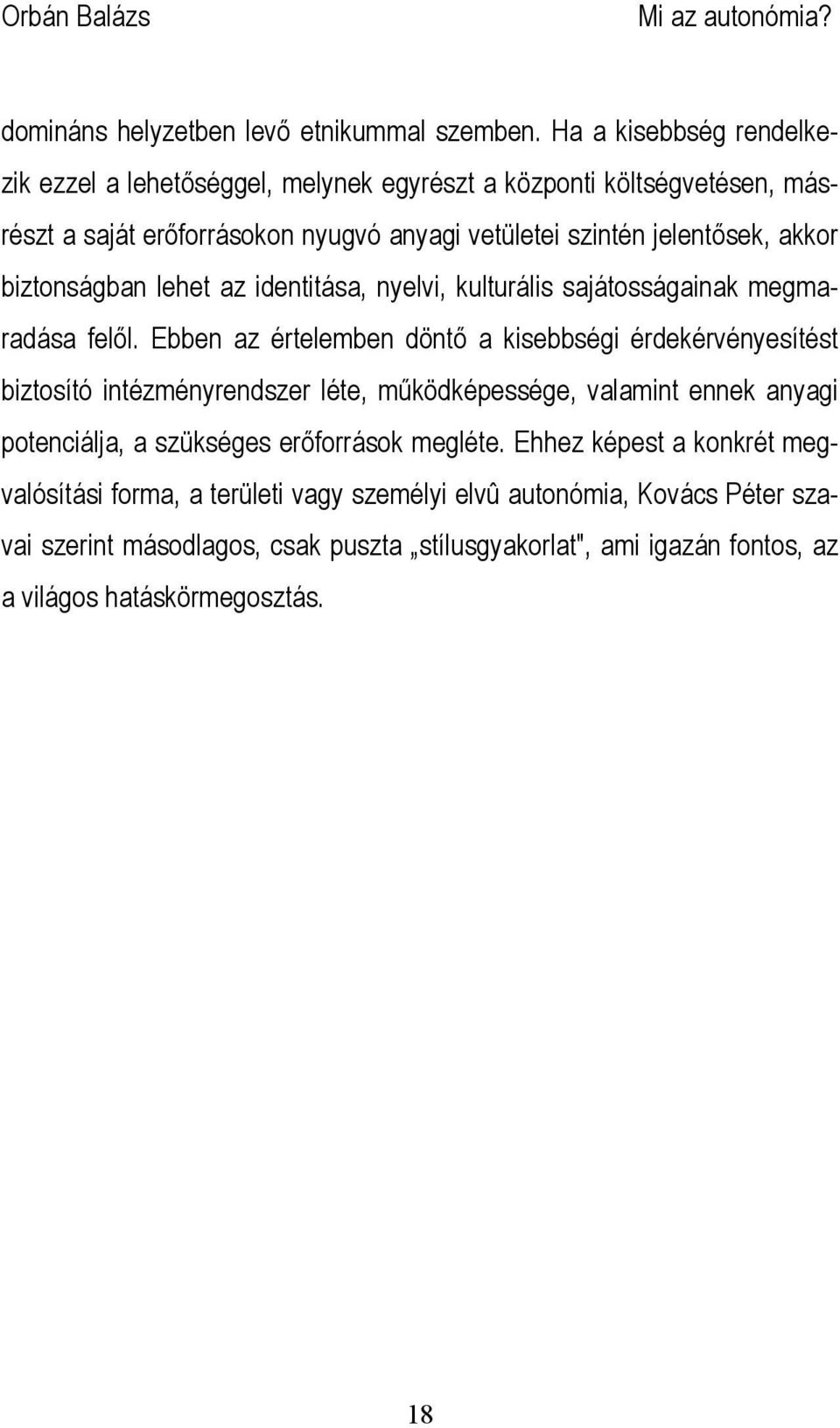 akkor biztonságban lehet az identitása, nyelvi, kulturális sajátosságainak megmaradása felől.