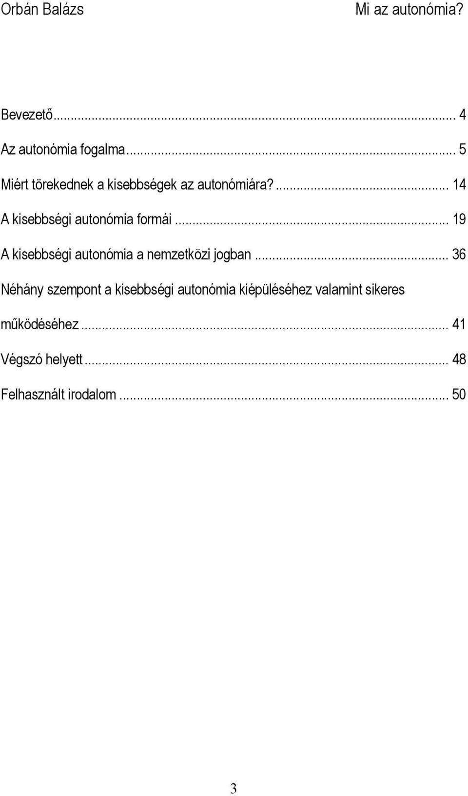 ... 14 A kisebbségi autonómia formái.