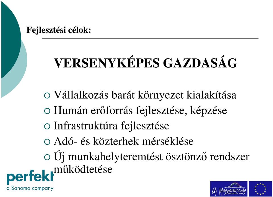 Humán erőforrás fejlesztése, képzése Infrastruktúra fejlesztése