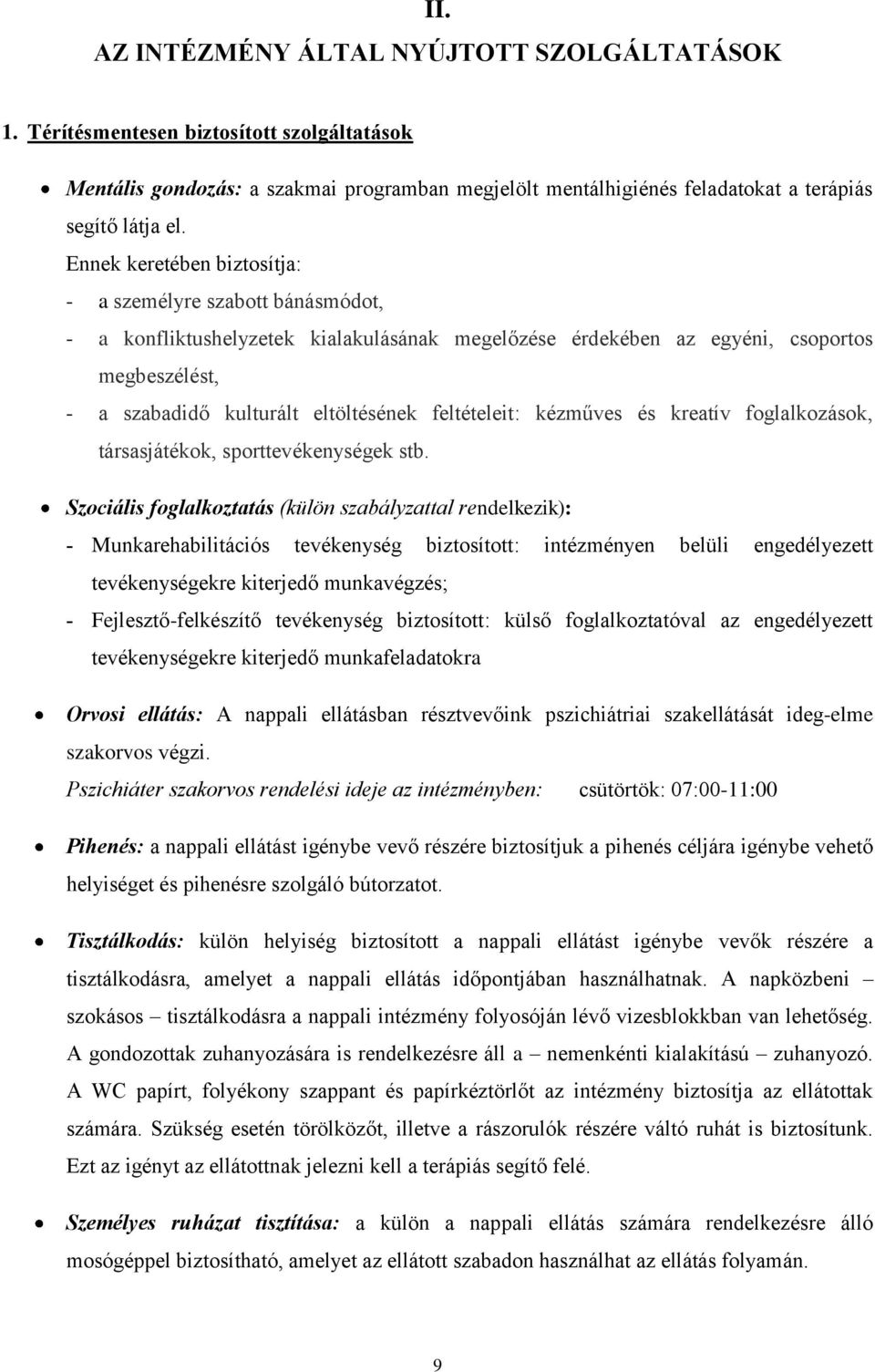 feltételeit: kézműves és kreatív foglalkozások, társasjátékok, sporttevékenységek stb.