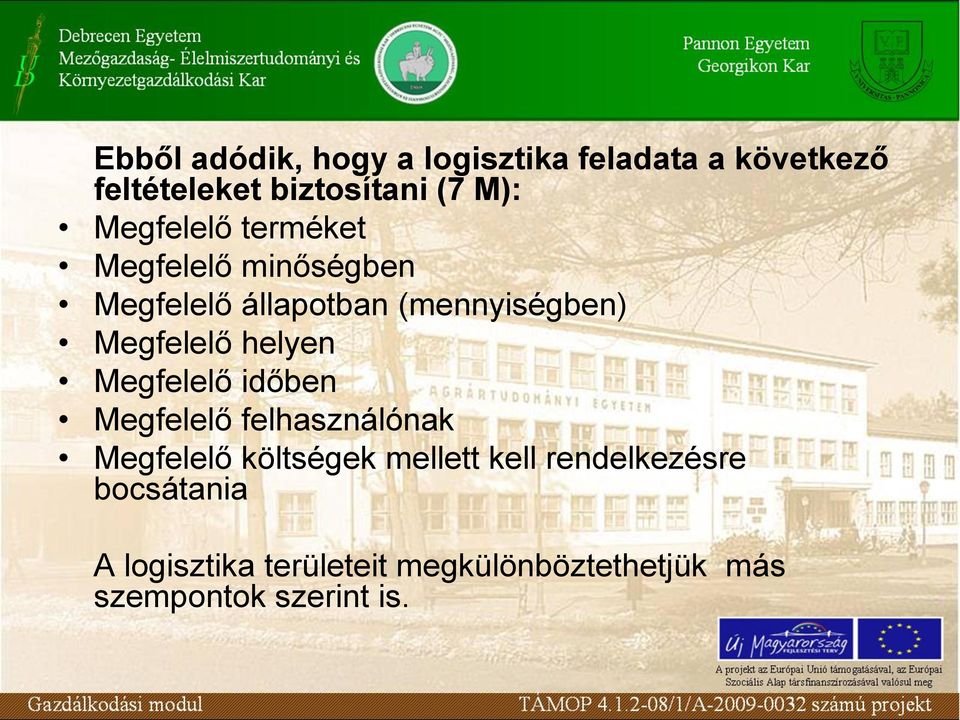 helyen Megfelelő időben Megfelelő felhasználónak Megfelelő költségek mellett kell