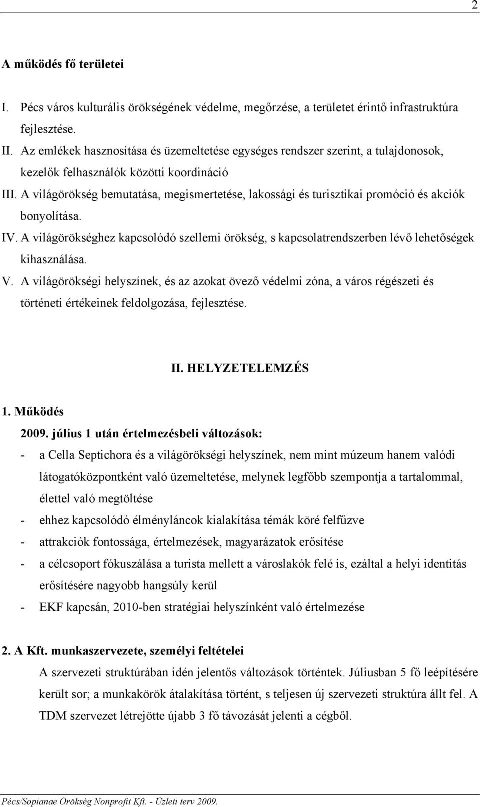 A világörökség bemutatása, megismertetése, lakossági és turisztikai promóció és akciók bonyolítása. IV.