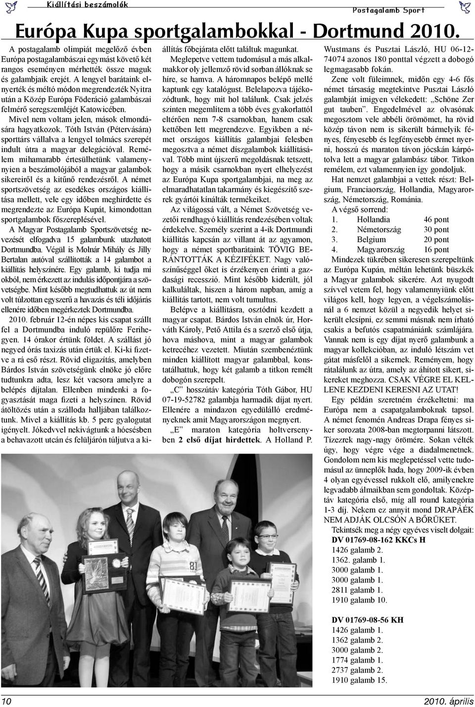 Tóth István (Pétervására) sporttárs vállalva a lengyel tolmács szerepét indult útra a magyar delegációval.