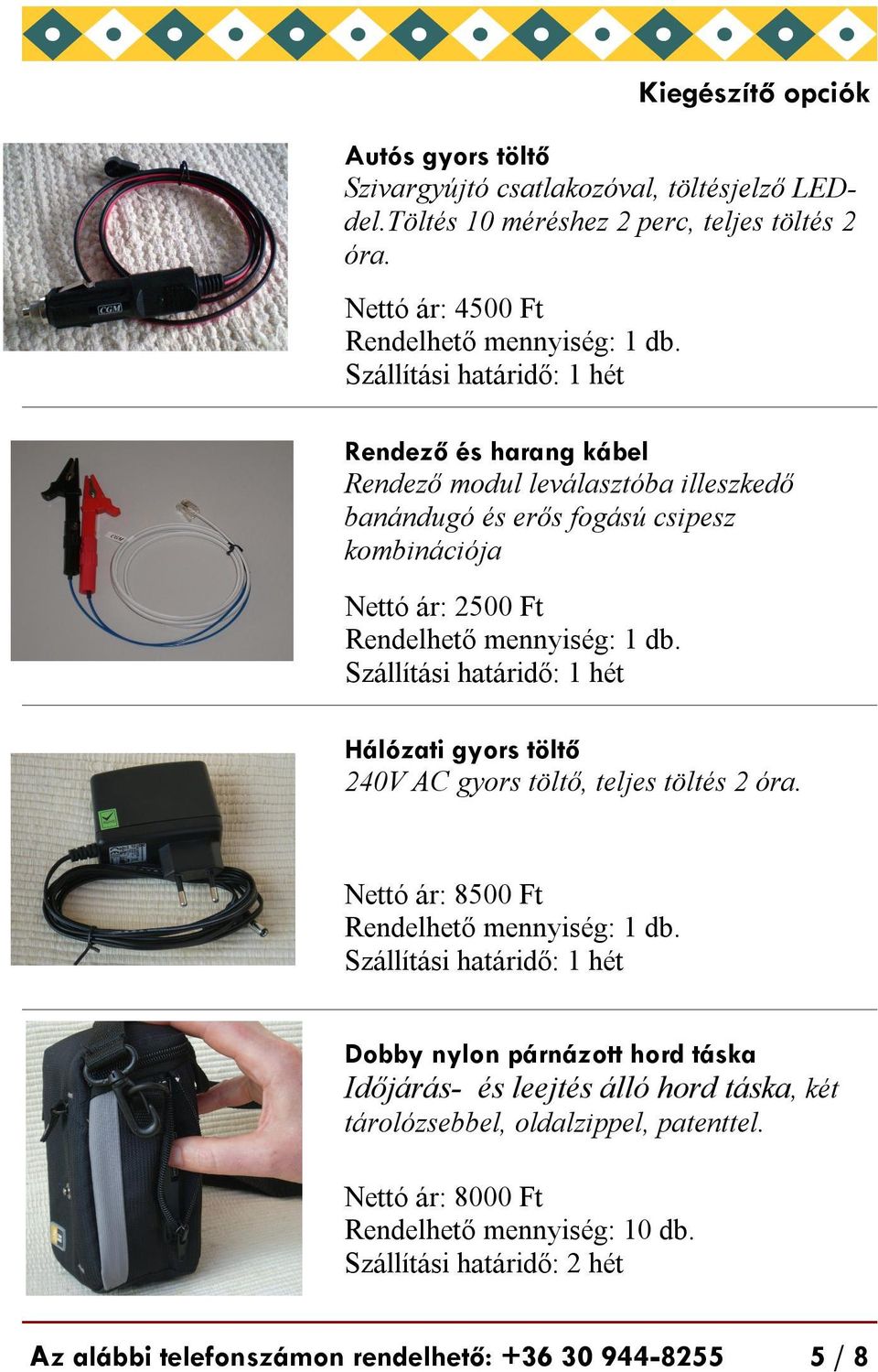 Szállítási határidő: 1 hét Kiegészítő opciók Hálózati gyors töltő 240V AC gyors töltő, teljes töltés 2 óra. Nettó ár: 8500 Ft Rendelhető mennyiség: 1 db.