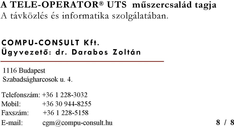 D ar ab o s Zo lt án 1116 Budapest Szabadságharcosok u. 4.