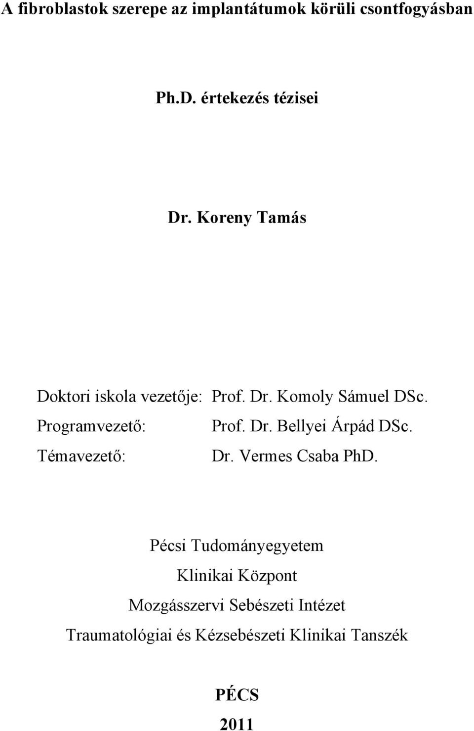 Témavezető: Dr. Vermes Csaba PhD.