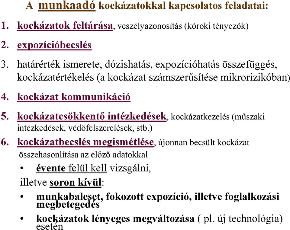 kockázatcsökkentő intézkedések, kockázatkezelés (műszaki intézkedések, védőfelszerelések, stb.) 6.