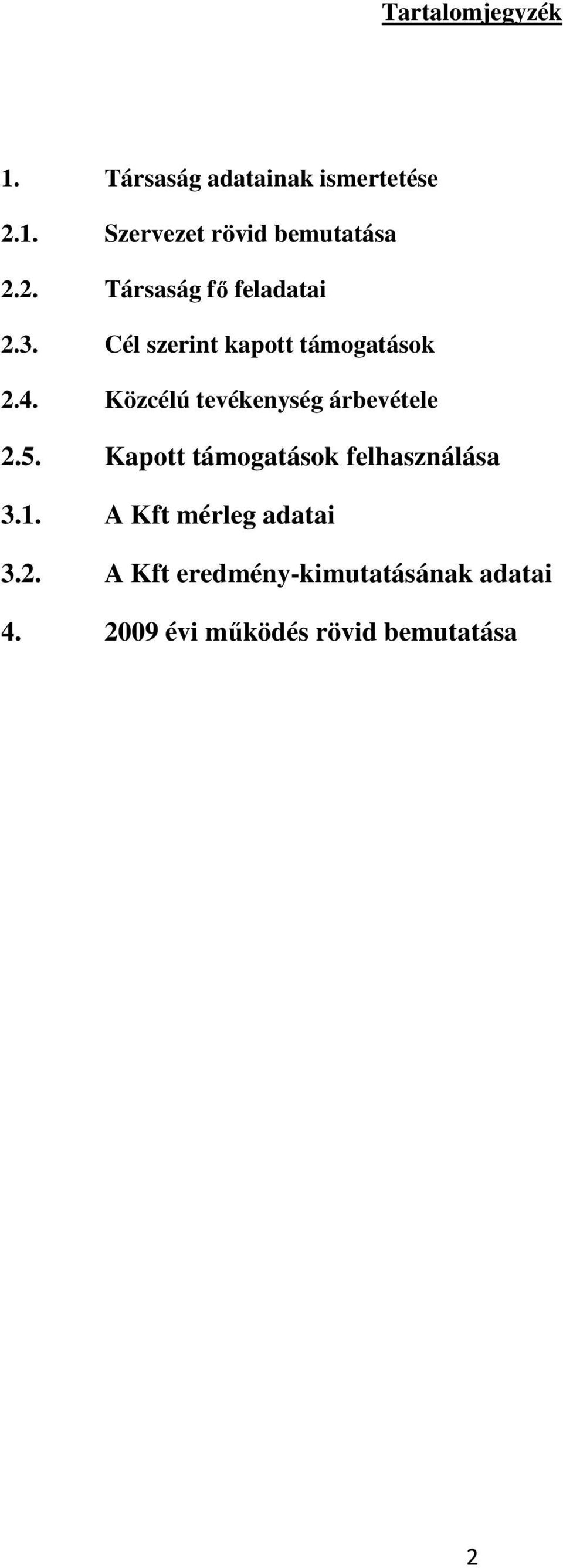 Közcélú tevékenység árbevétele 2.5. Kapott támogatások felhasználása 3.1.