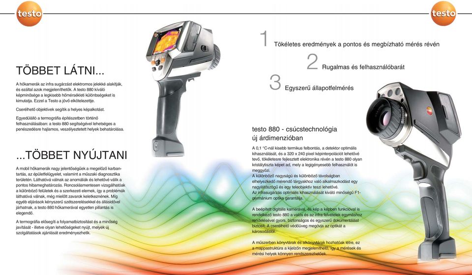 1 Tökéletes eredmények a pontos és megbízható mérés révén 2 Rugalmas és felhasználóbarát 3 Egyszerû állapotfelmérés Cserélhetõ objektívek segítik a helyes képalkotást.