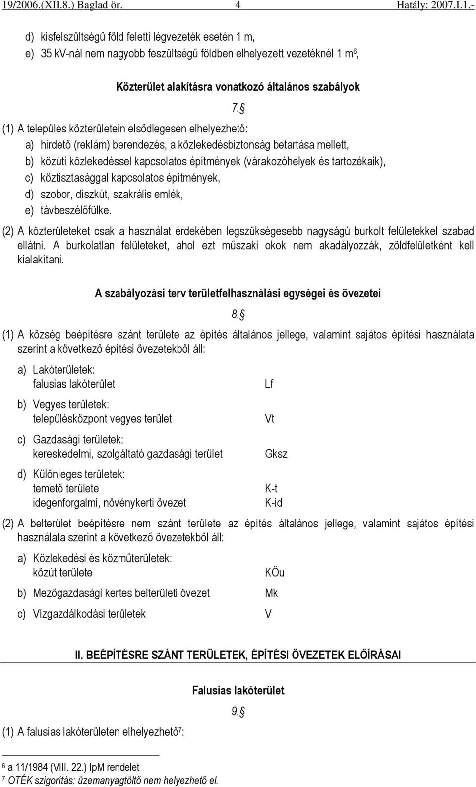 köztisztasággal kapcsolatos építmények, d) szobor, díszkút, szakrális emlék, e) távbeszélıfülke. 7.