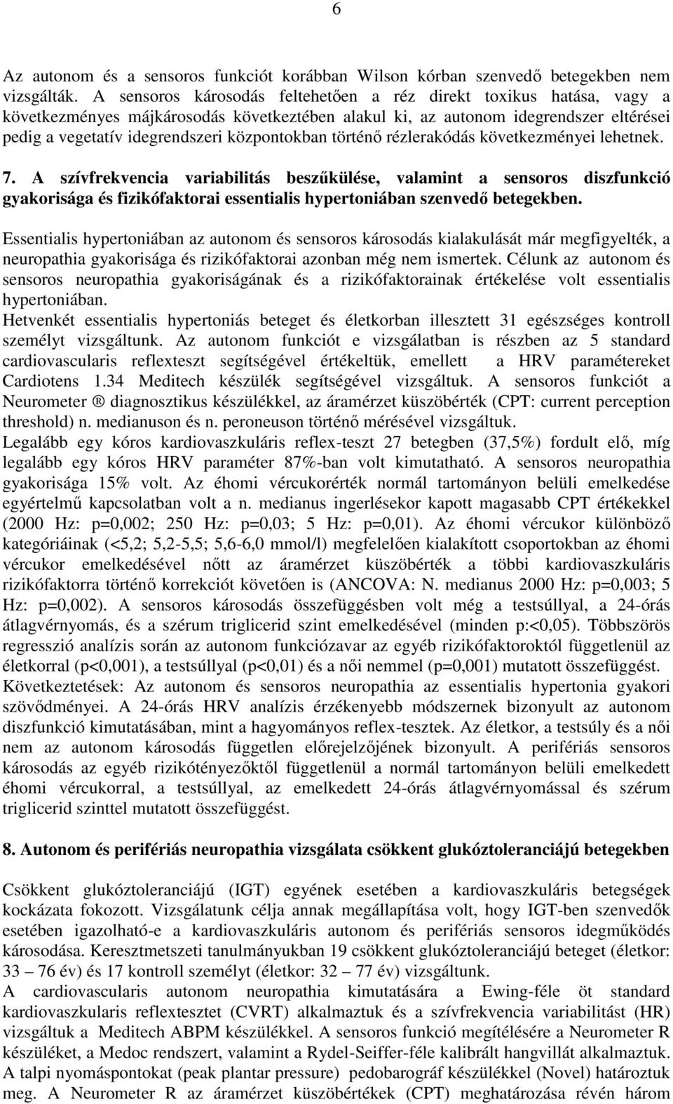 központokban történő rézlerakódás következményei lehetnek. 7.