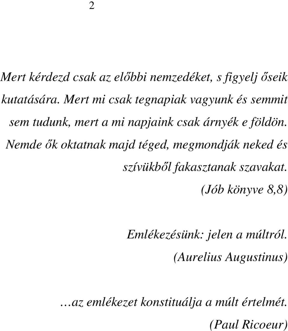 Nemde ık oktatnak majd téged, megmondják neked és szívükbıl fakasztanak szavakat.
