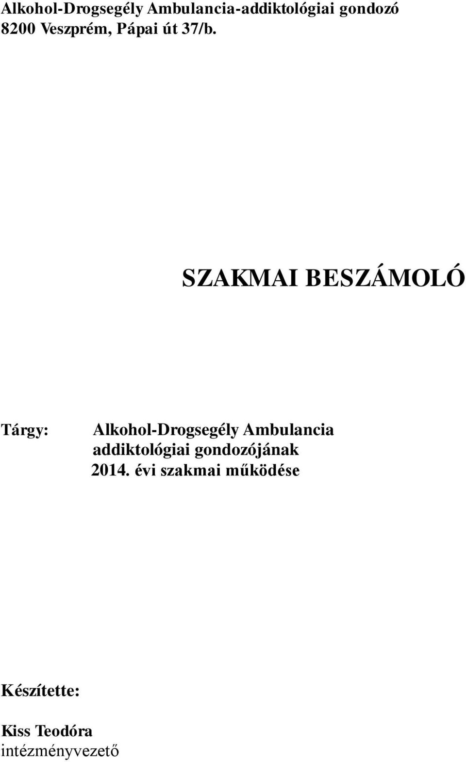 SZAKMAI BESZÁMOLÓ Tárgy: Alkohol-Drogsegély Ambulancia