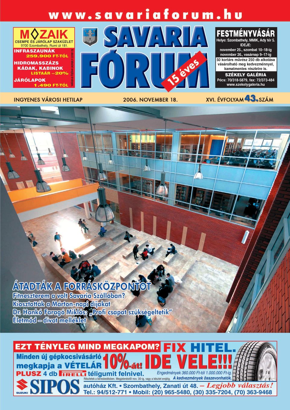 FESTMÉNYVÁSÁR Helye: Szombathely, MMIK, Ady tér 5. IDEJE: november 25., szombat 10 18-ig november 26.