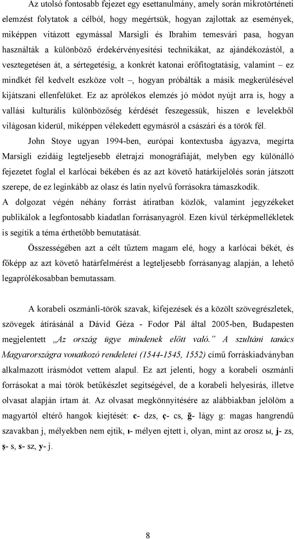 eszköze volt, hogyan próbálták a másik megkerülésével kijátszani ellenfelüket.