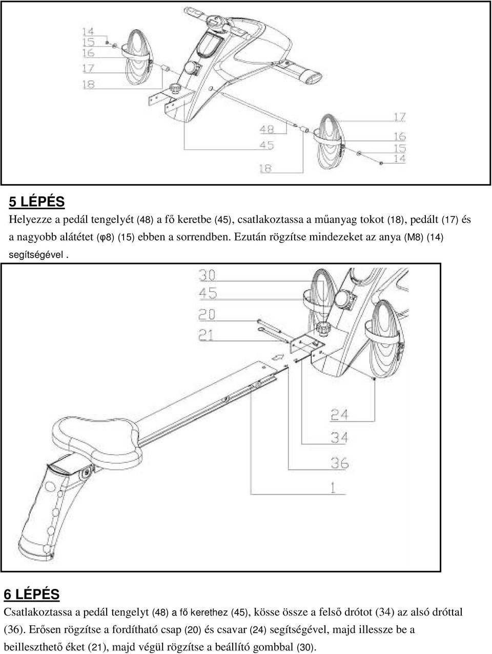 6 LÉPÉS Csatlakoztassa a pedál tengelyt (48) a fő kerethez (45), kösse össze a felső drótot (34) az alsó dróttal (36).