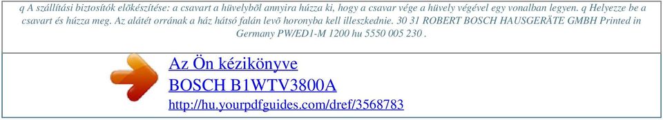 a csavar vége a hüvely végével egy vonalban legyen. q Helyezze be a csavart és húzza meg.