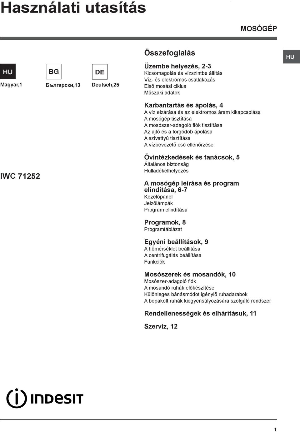 vízbevezető cső ellenőrzése IWC 71252 Óvintézkedések és tanácsok, 5 Általános biztonság Hulladékelhelyezés A mosógép leírása és program elindítása, 6-7 Kezelőpanel Jelzőlámpák Program elindítása