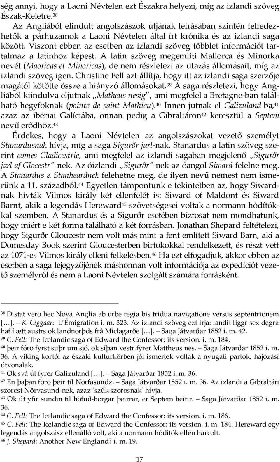 Viszont ebben az esetben az izlandi szöveg többlet információt tartalmaz a latinhoz képest.