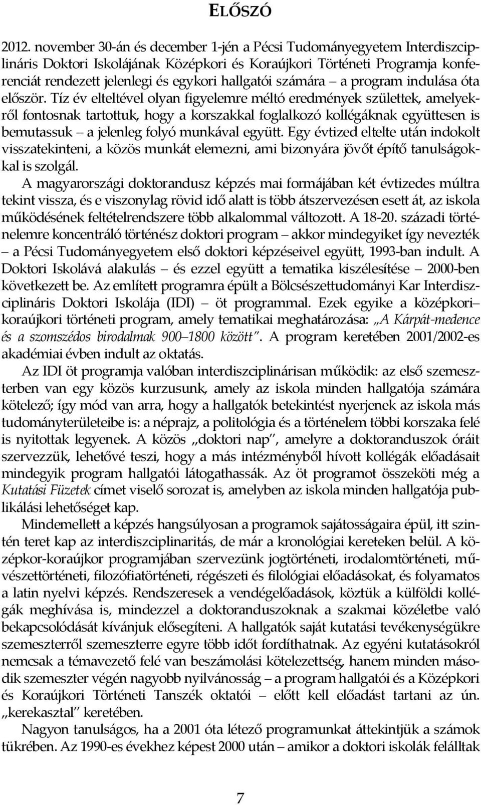 számára a program indulása óta először.