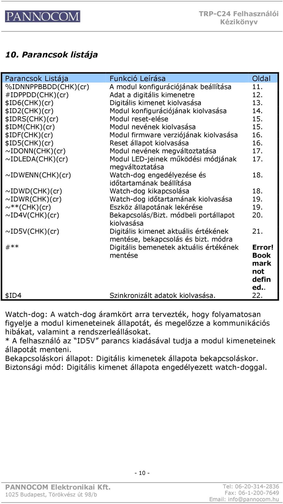 ~IDONN() Modul nevének megváltoztatása 17. ~IDLEDA() Modul LED-jeinek működési módjának 17. megváltoztatása ~IDWENN() Watch-dog engedélyezése és 18.