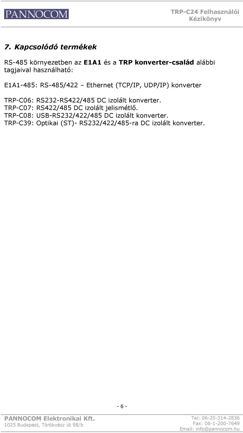 RS232-RS422/485 DC izolált konverter. TRP-C07: RS422/485 DC izolált jelismétlő.