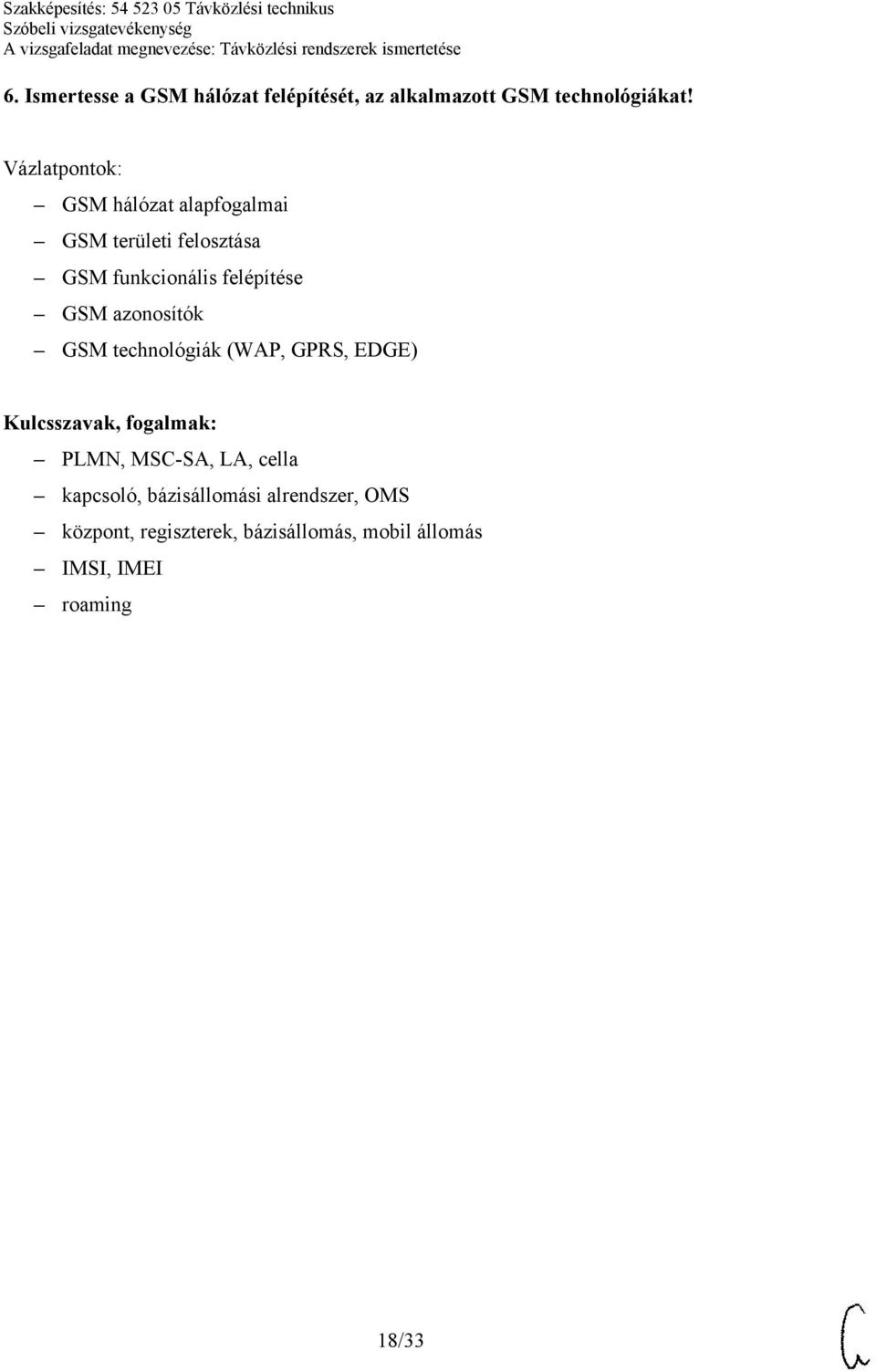 azonosítók GSM technológiák (WAP, GPRS, EDGE) PLMN, MSC-SA, LA, cella kapcsoló,