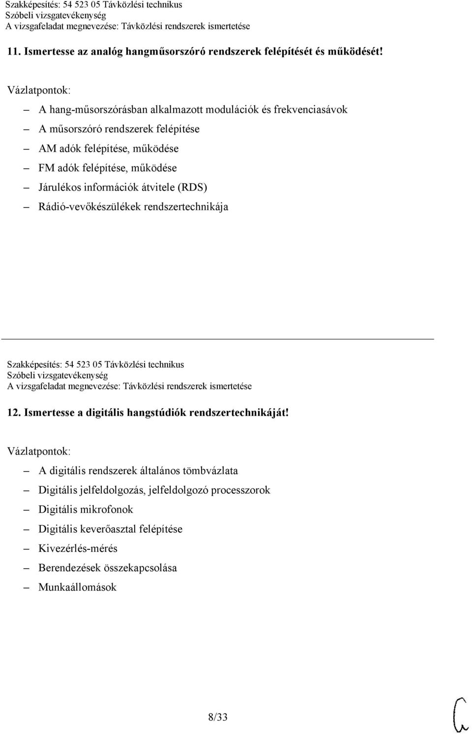 Járulékos információk átvitele (RDS) Rádió-vevőkészülékek rendszertechnikája Szakképesítés: 54 523 05 Távközlési technikus 12.