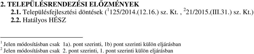 31.) sz. Kt.) 2.2. Hatályos HÉSZ 1 Jelen módosításban csak 1a).