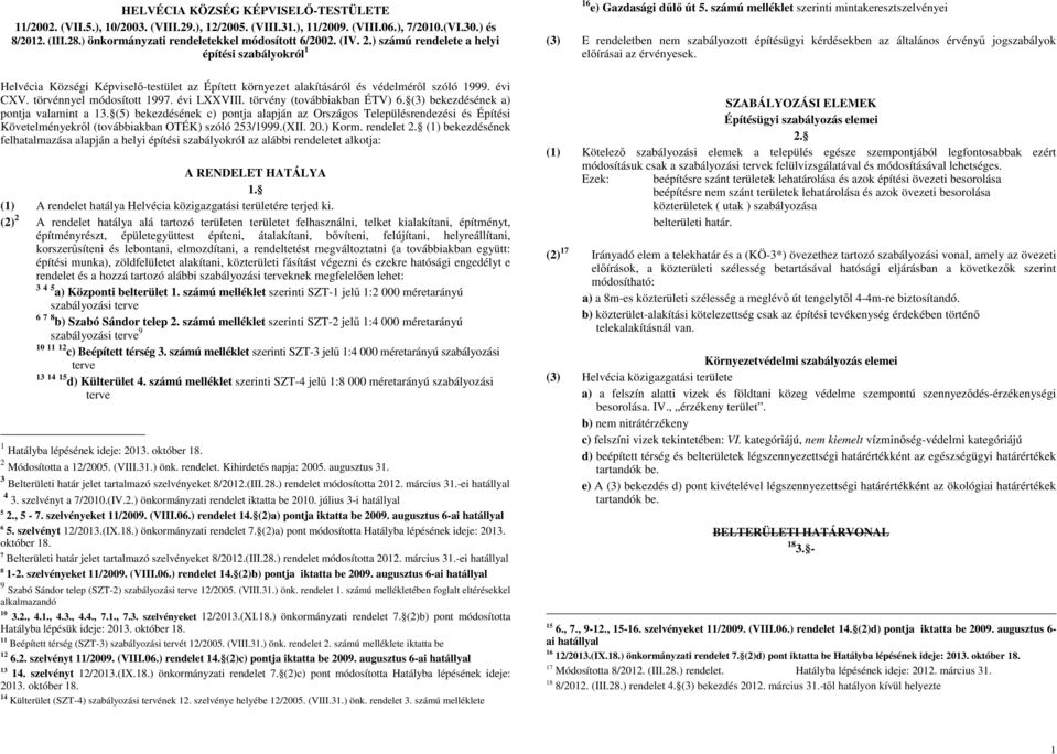 évi CXV. törvénnyel módosított 1997. évi LXXVIII. törvény (továbbiakban ÉTV) 6. (3) bekezdésének a) pontja valamint a 13.