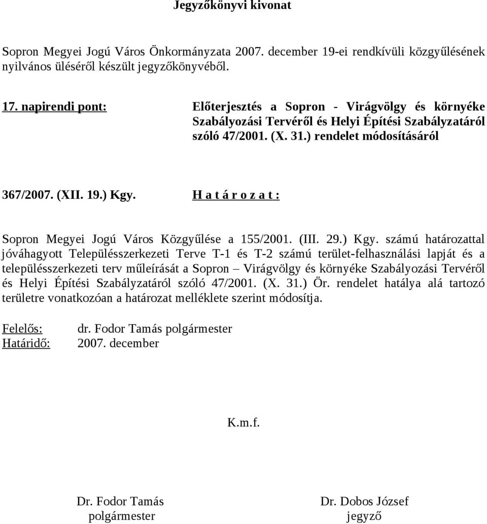 H a t á r o z a t : Sopron Megyei Jogú Város Közgyűlése a 155/2001. (III. 29.) Kgy.