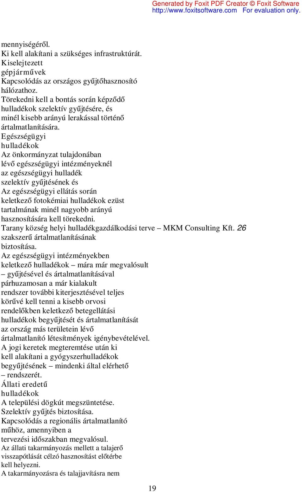 Egészségügyi ok Az önkormányzat tulajdonában lévő egészségügyi intézményeknél az egészségügyi szelektív gyűjtésének és Az egészségügyi ellátás során keletkező fotokémiai ok ezüst tartalmának minél