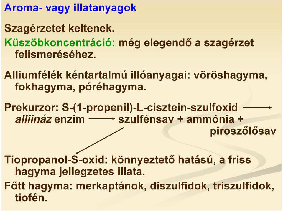 Alliumfélék kéntartalmú illóanyagai: vöröshagyma, fokhagyma, póréhagyma.