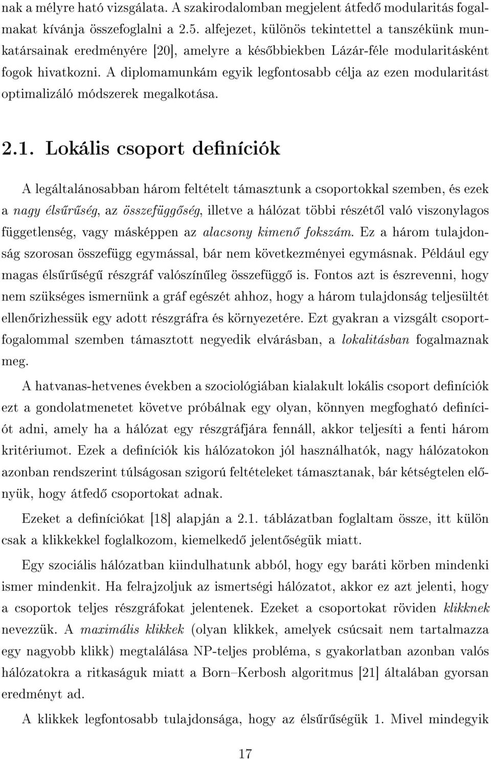 A diplomamunkám egyik legfontosabb célja az ezen modularitást optimalizáló módszerek megalkotása. 2.1.