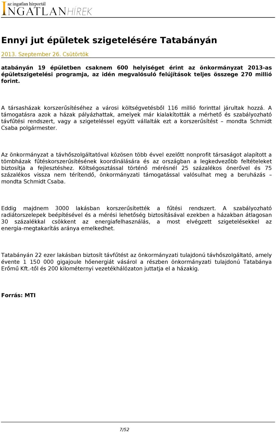 A társasházak korszerűsítéséhez a városi költségvetésből 116 millió forinttal járultak hozzá.