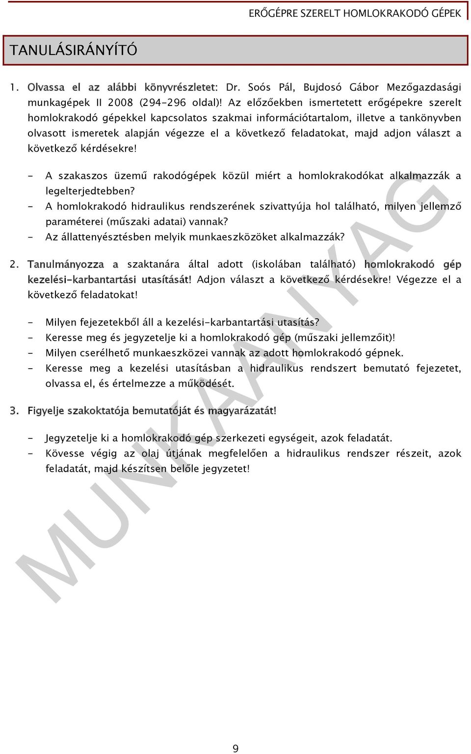 adjon választ a következő kérdésekre! - A szakaszos üzemű rakodógépek közül miért a homlokrakodókat alkalmazzák a legelterjedtebben?