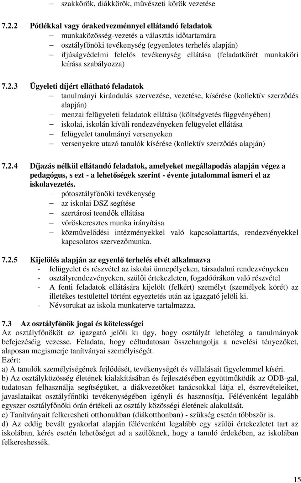 ellátása (feladatkörét munkaköri leírása szabályozza) 7.2.