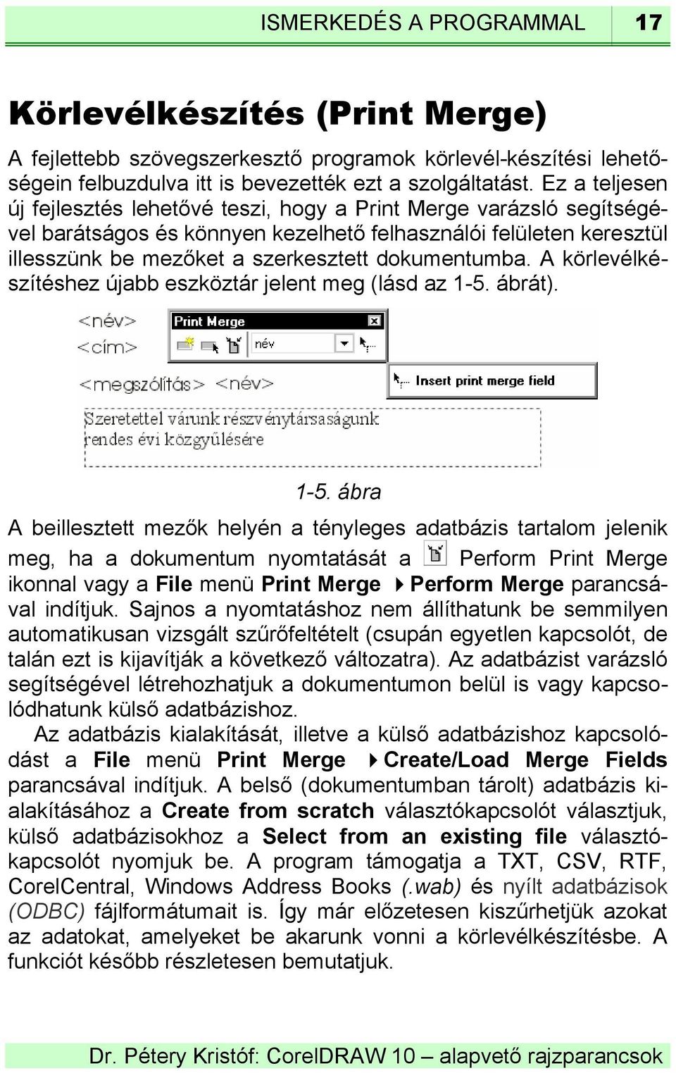 A körlevélkészítéshez újabb eszköztár jelent meg (lásd az 1-5.