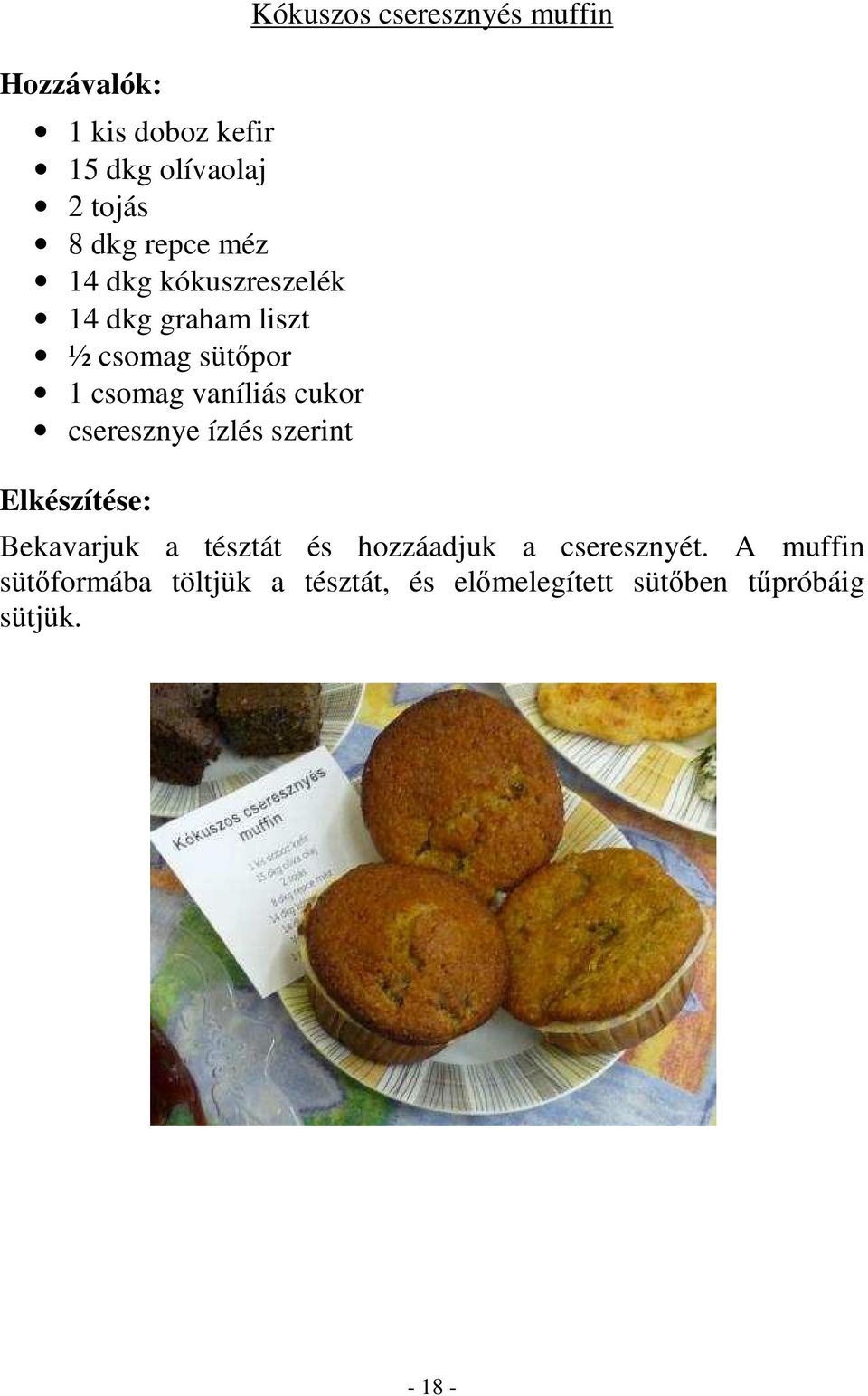 Kókuszos cseresznyés muffin Bekavarjuk a tésztát és hozzáadjuk a cseresznyét.