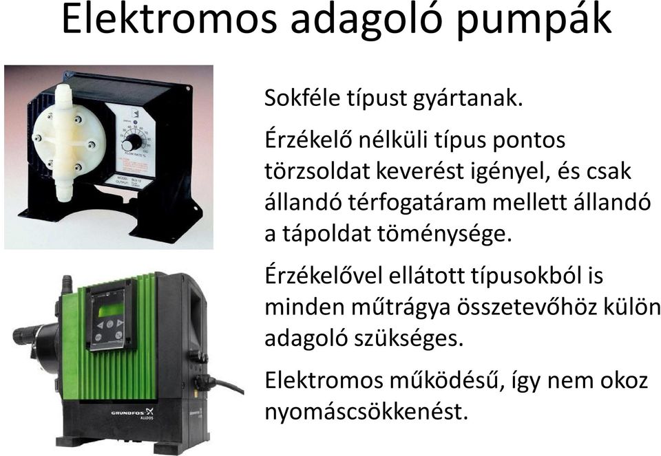 térfogatáram mellett állandó a tápoldat töménysége.