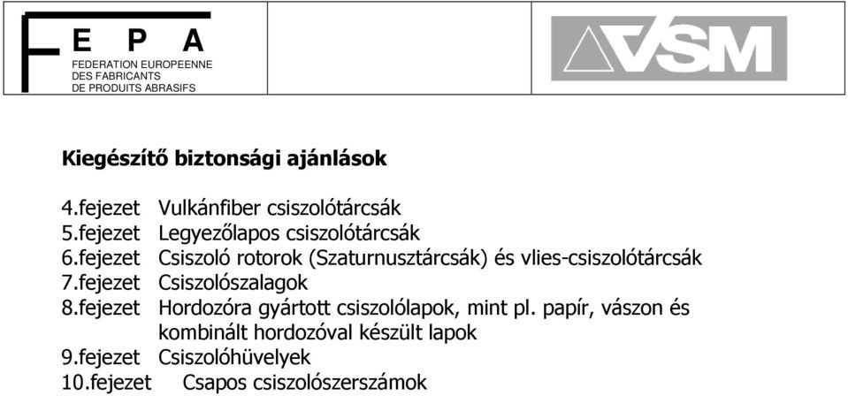 fejezet Csiszoló rotorok (Szaturnusztárcsák) és vlies-csiszolótárcsák 7.