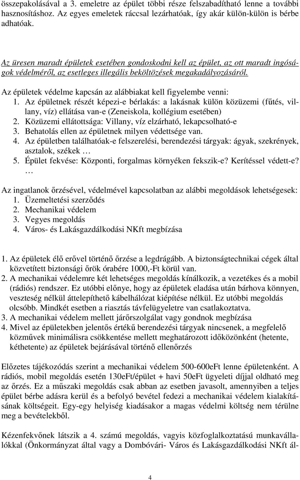 Az épületek védelme kapcsán az alábbiakat kell figyelembe venni: 1.