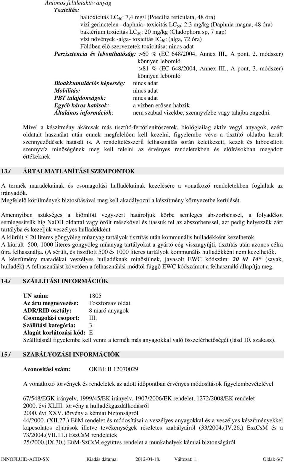 , A pont, 2. módszer) könnyen lebomló >81 % (EC 648/2004, Annex III., A pont, 3.