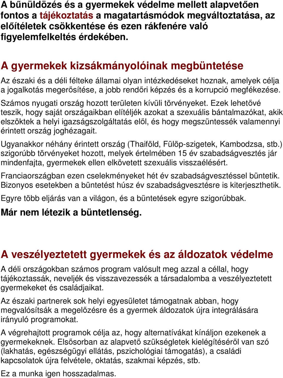 Számos nyugati ország hozott területen kívüli törvényeket.